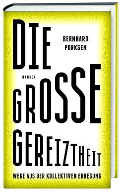 "Die große Gereiztheit. Wege aus der kollektiven Erregung" von Bernhard Pörksen (Hanser Verlag, 256 Seiten)
