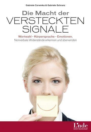 Gabriele Cerwinka & Gabriele Schranz. „Die Macht der versteckten Signale.  Wortwahl – Körpersprache – Emotionen. “ Linde Verlag. 14,90 Euro.